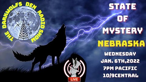 🐺The DarkWolf's Den Radio Show🐺State Of Mystery- Nebraska