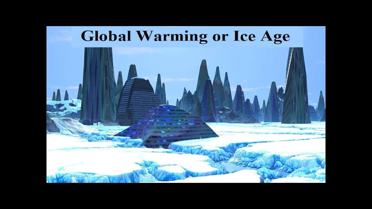 Global Warming or Ice Age