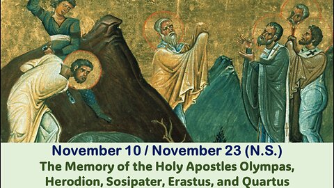 The Lives of Saints: Nov. 10/Nov. 23 (N.S.) The Memory of the Holy Apostles Olympas, Herodion, Sosip