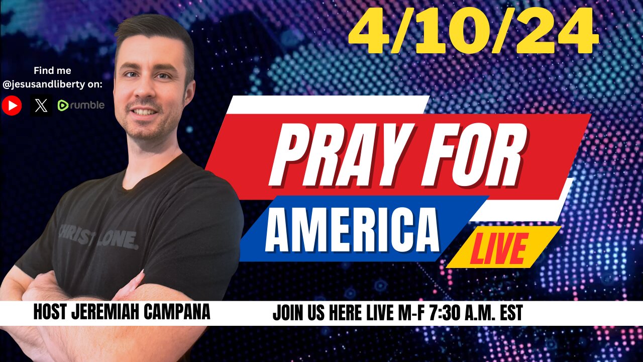 Pray For America LIVE! 4/10/24