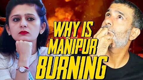 Why Is #Manipur Burning?