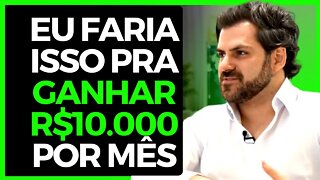 COMO GANHAR R$10.000 POR MÊS? (Lucas Souza)