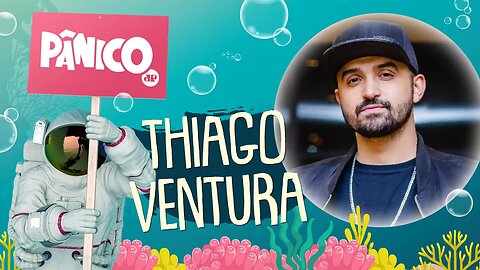 THIAGO VENTURA - PÂNICO - AO VIVO - 01/07/20