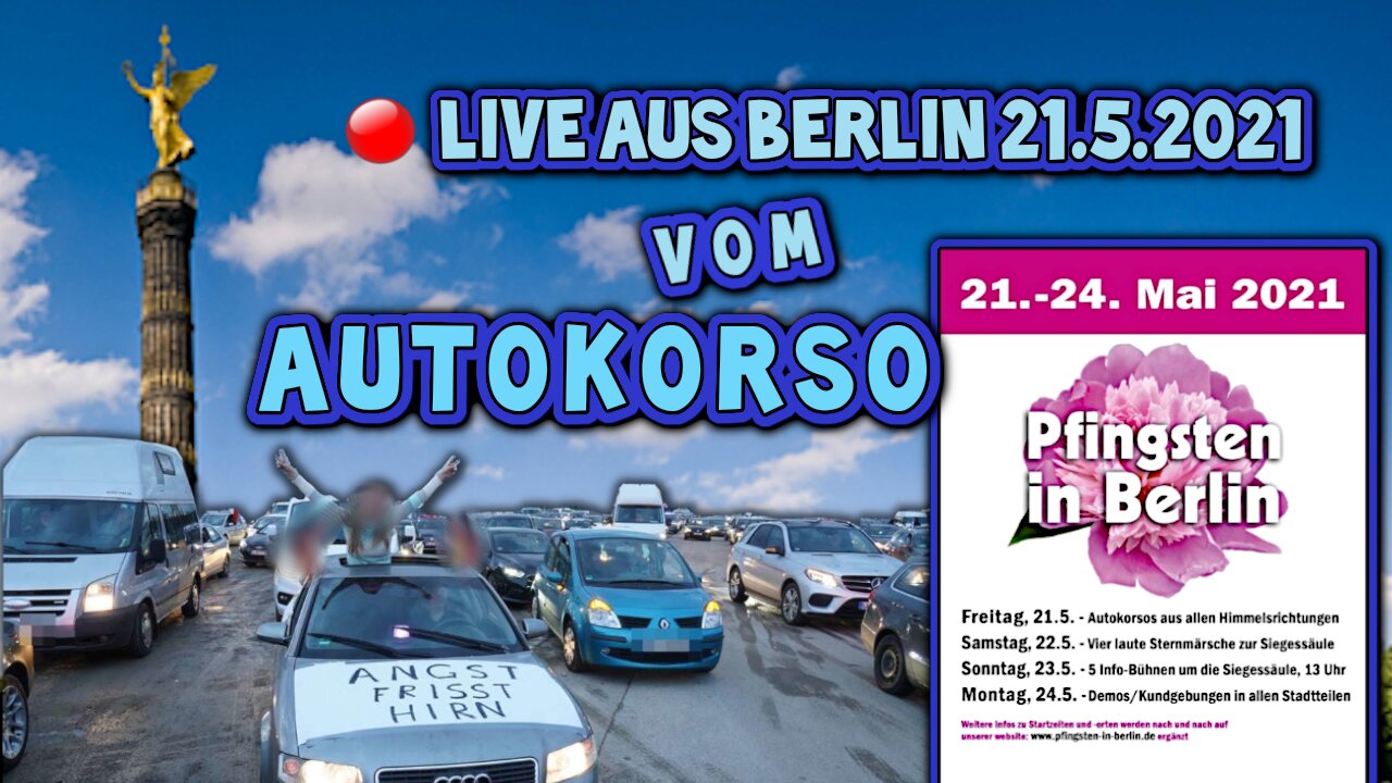 Live aus Berlin 21.05.2021 - Autokorso - Pfingsten in Berlin Demo Teil1von2