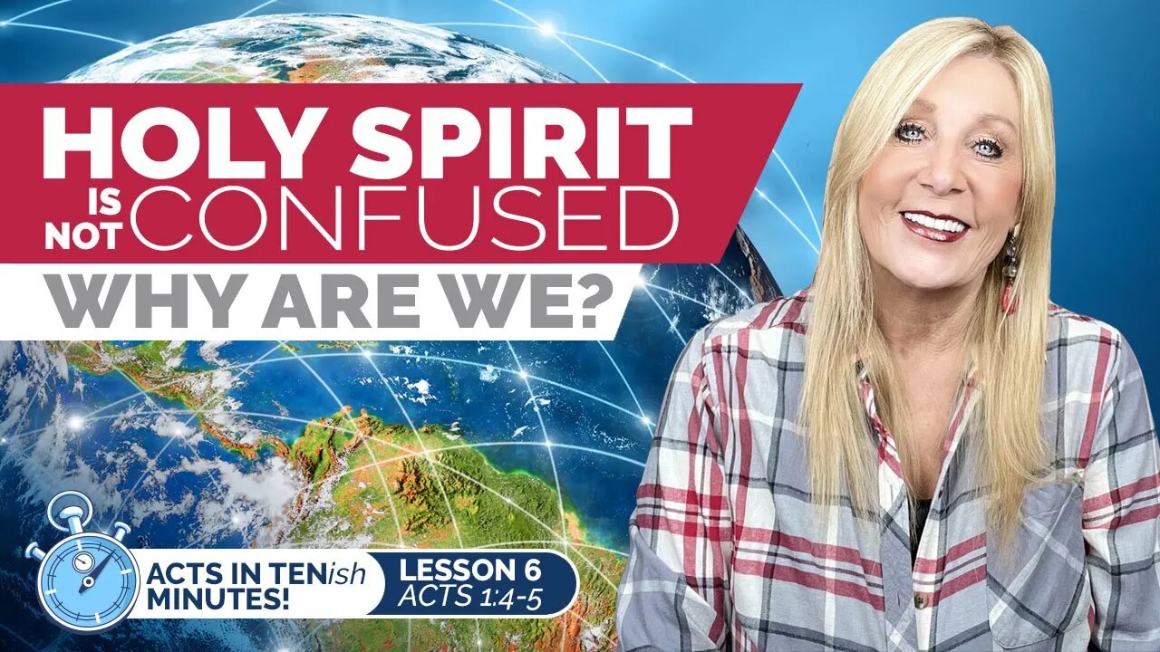 Acts 1:4-5 - The Holy Spirit is Not Confused. Why Are We?