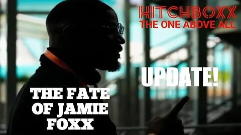 THE UPDATE ON AWARD WINNING COMEDIAN & ACTOR JAMIE FOXX