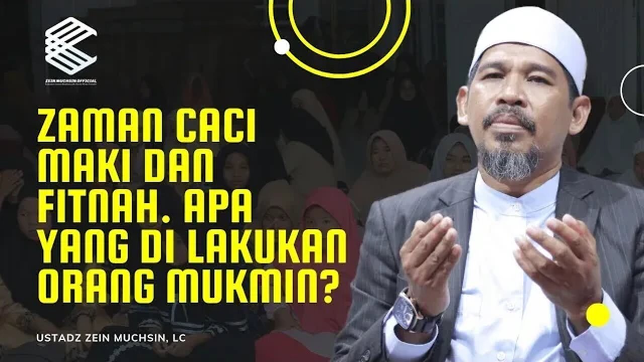 Tipe Orang Mu'min Ketika Terjadi Fitnah dan Caci Maki Dimana Mana - Ustadz Zein Muchsin