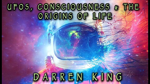 UFOs, Consciousness, and the Origins of Life