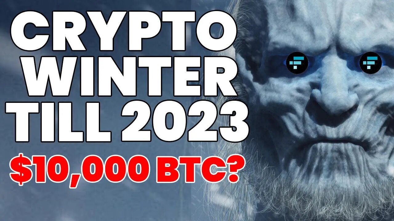 Crypto Winter Till 2023 - $10k BTC - Crypto News