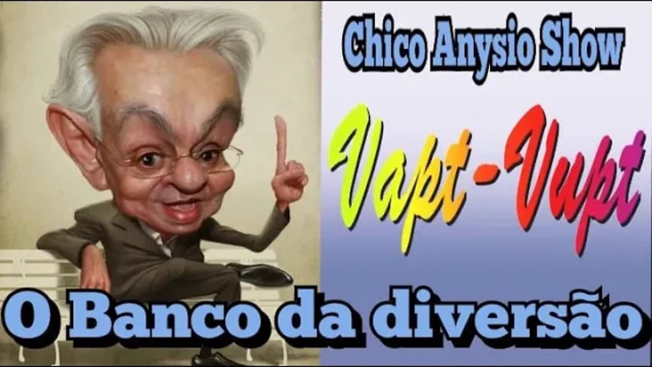 Chico Anysio Show; VAPT VUPT o cotidiano de um Banco.