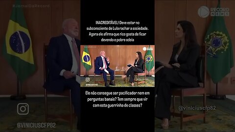 INACREDITÁVEL! Deve estar no subconsciente de Lula rachar a sociedade