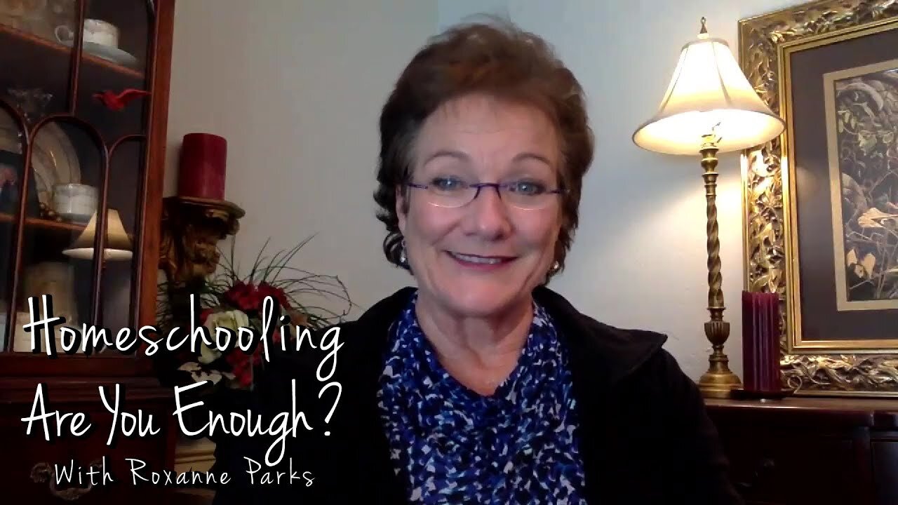 Homeschooling, Are You Enough? With Roxanne Parks