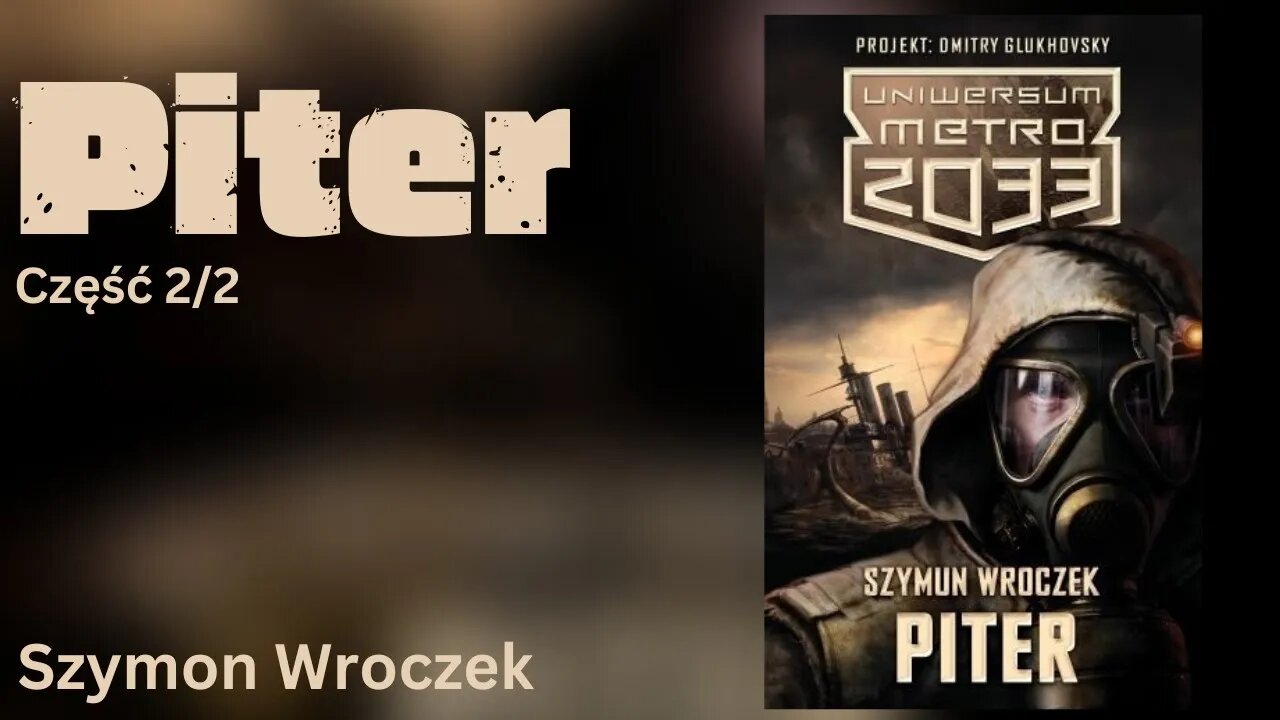 Piter, Część 2/2 Cykl: Piter. Podziemny Blues (tom 1) Seria: Uniwersum Metro 2033 - Szymun Wroczek