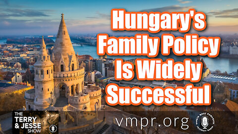 28 Jun 21, The Terry and Jesse Show: 28 Jun 21 - Hungary's Family Policy Is Widely Successful