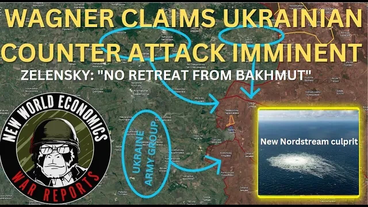 UKRAINE BAKHMUT COUNTER ATTACK | Zelensky doubles down | New Nord Stream Bombing Theory