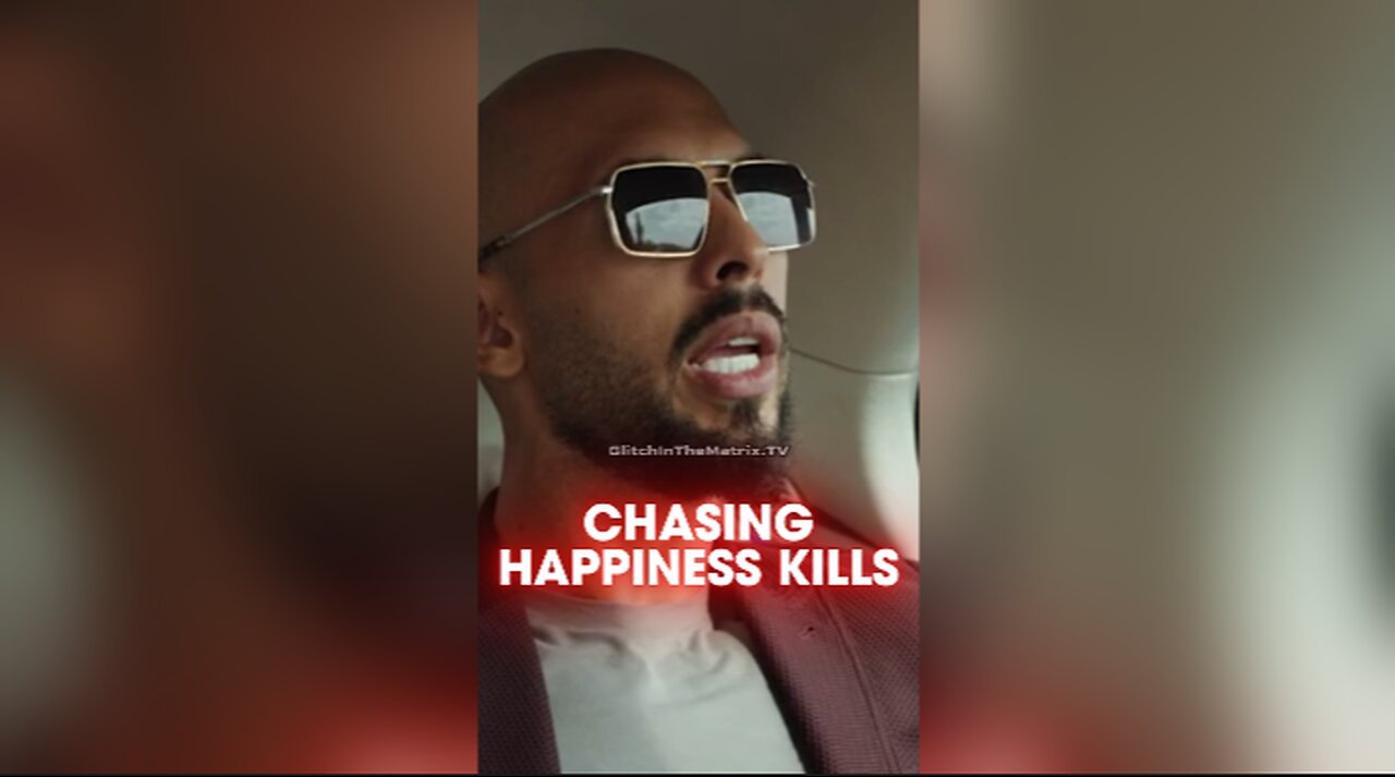 Andrew Tate: Chasing Happiness Leads To Destruction