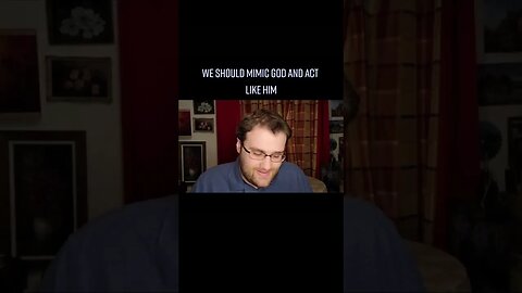 WE SHOULD ACT LIKE GOD