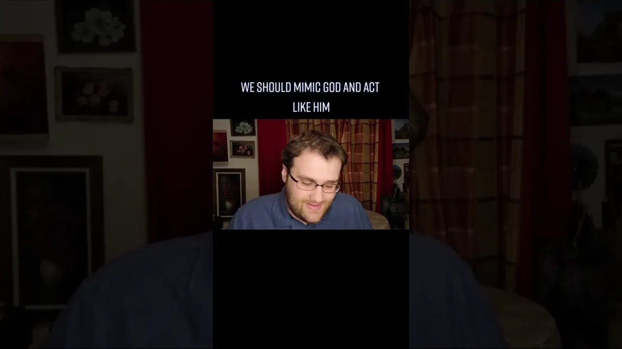 WE SHOULD ACT LIKE GOD