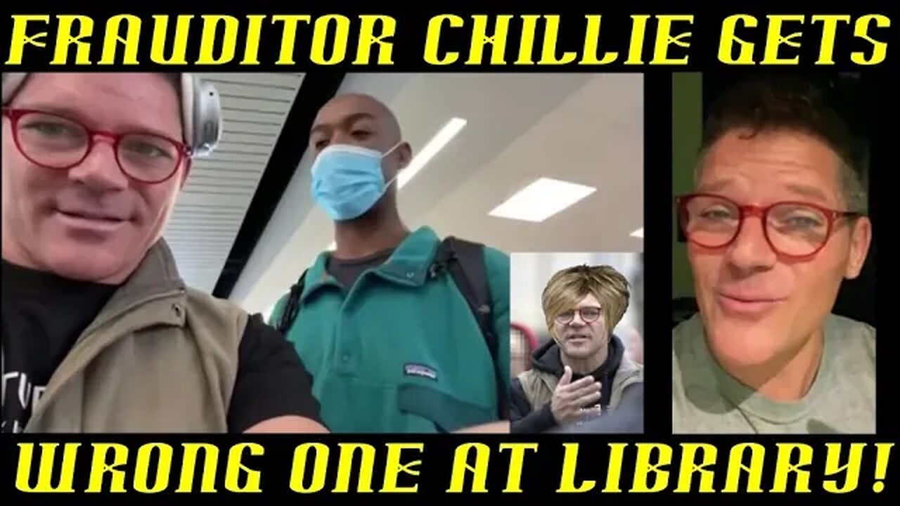 Frauditor Chillie AKA Law Scholar Gets Wrong One at Library; HAHA!