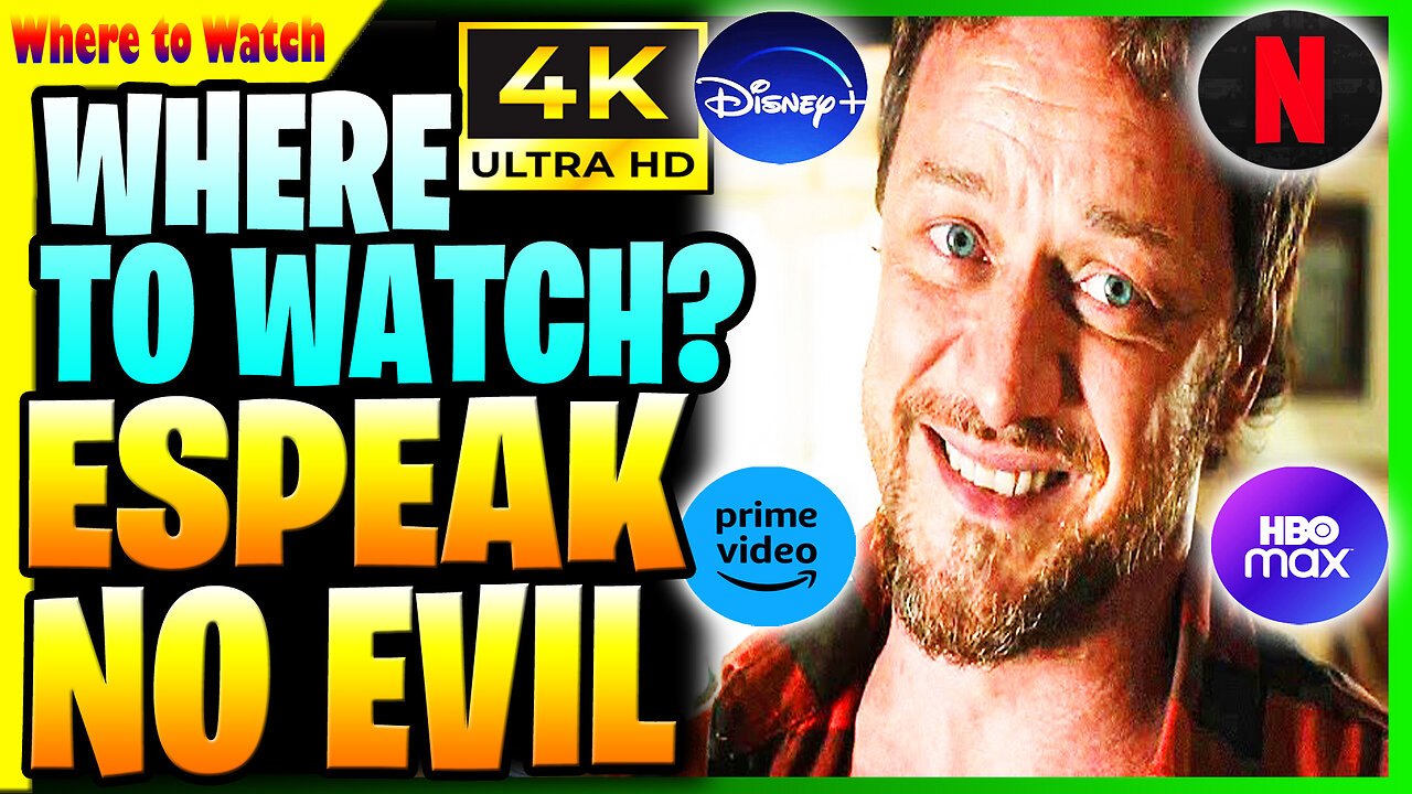 WHERE TO WATCH SPEAK NO EVIL IN HD & 4K WHICH STREAMING SERVICE WILL HAVE SPEAK NO EVIL