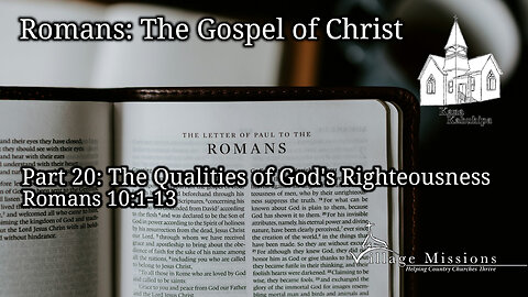 10.27.24 - Part 20: The Qualities of God's Righteousness - Romans 10:1-13