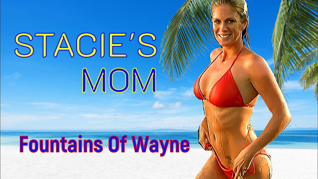 Stacy's Mom - Fountains of Wayne