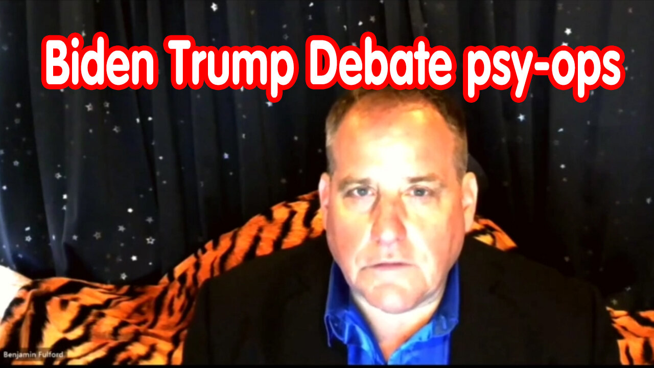 Benjamin Fulford - Biden Trump debate psy-ops causes Kool Aid drinkers’ heads to explode