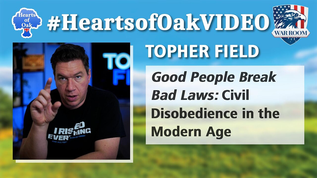 Hearts of Oak: Topher Field - Good People Break Bad Laws: Civil Disobedience in the Modern Age