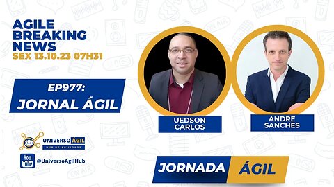 #Jornadagil731 E977 #AgileBreakingNews JORNAL ÁGIL