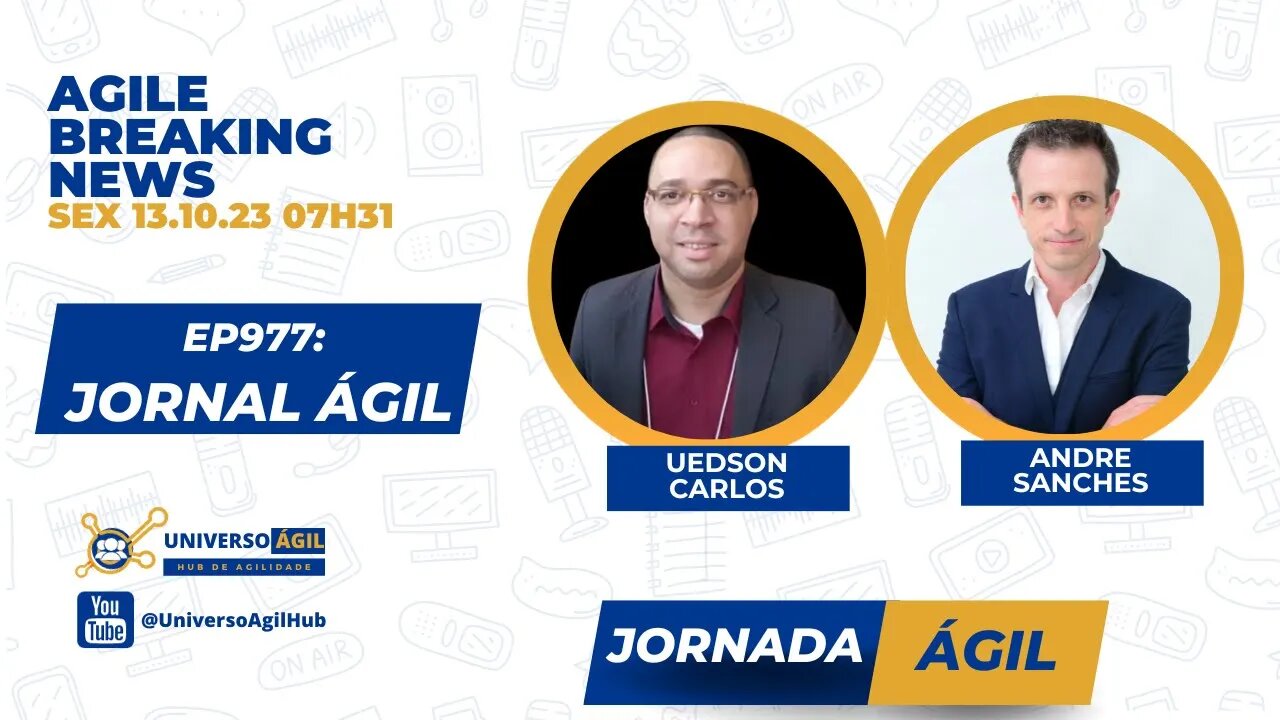 #Jornadagil731 E977 #AgileBreakingNews JORNAL ÁGIL