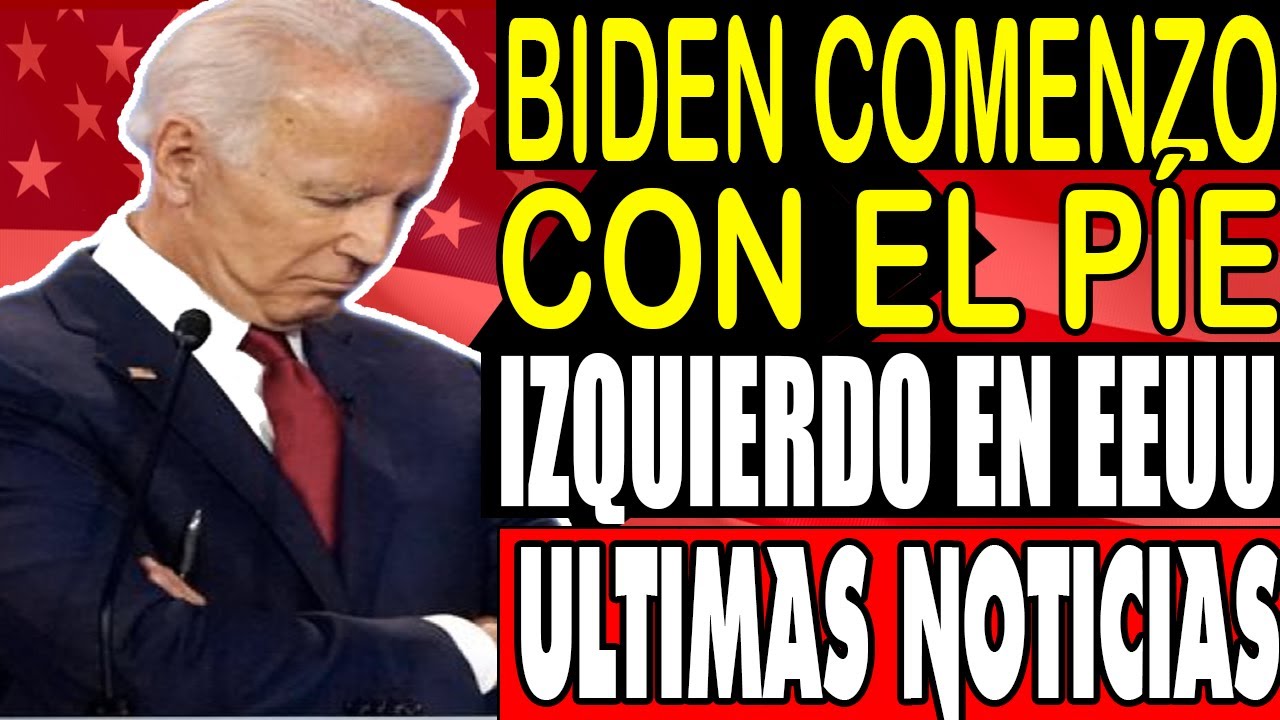 BIDEN COMIENZA CON EL PÍE IZQUIERDO EN ESTADOS UNIDOS, VUELVE A QUEDAR EN RIDICULO MUNDIAL HOY