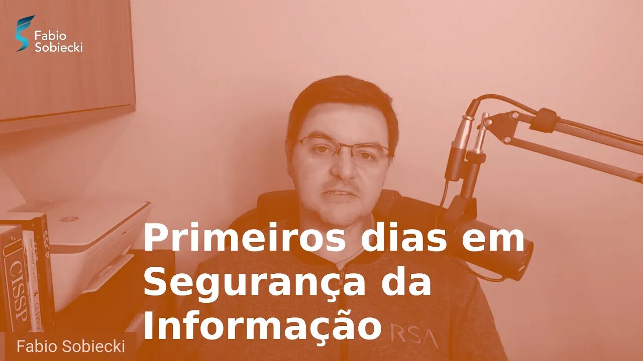 Como são os primeiros dias na Segurança da Informação?