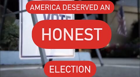 America Deserved an HONEST Election !