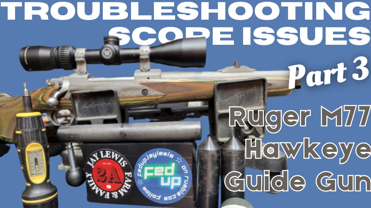 Ruger M77 Hawkeye Guide Gun Review Part 3: Troubleshooting Scope Related Issues