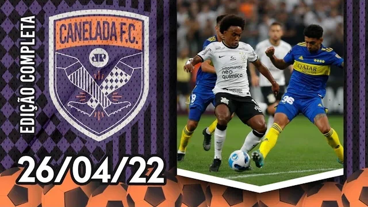 Corinthians VENCE o Boca Juniors e ASSUME LIDERANÇA de grupo na Libertadores! | CANELADA (26/04/22)