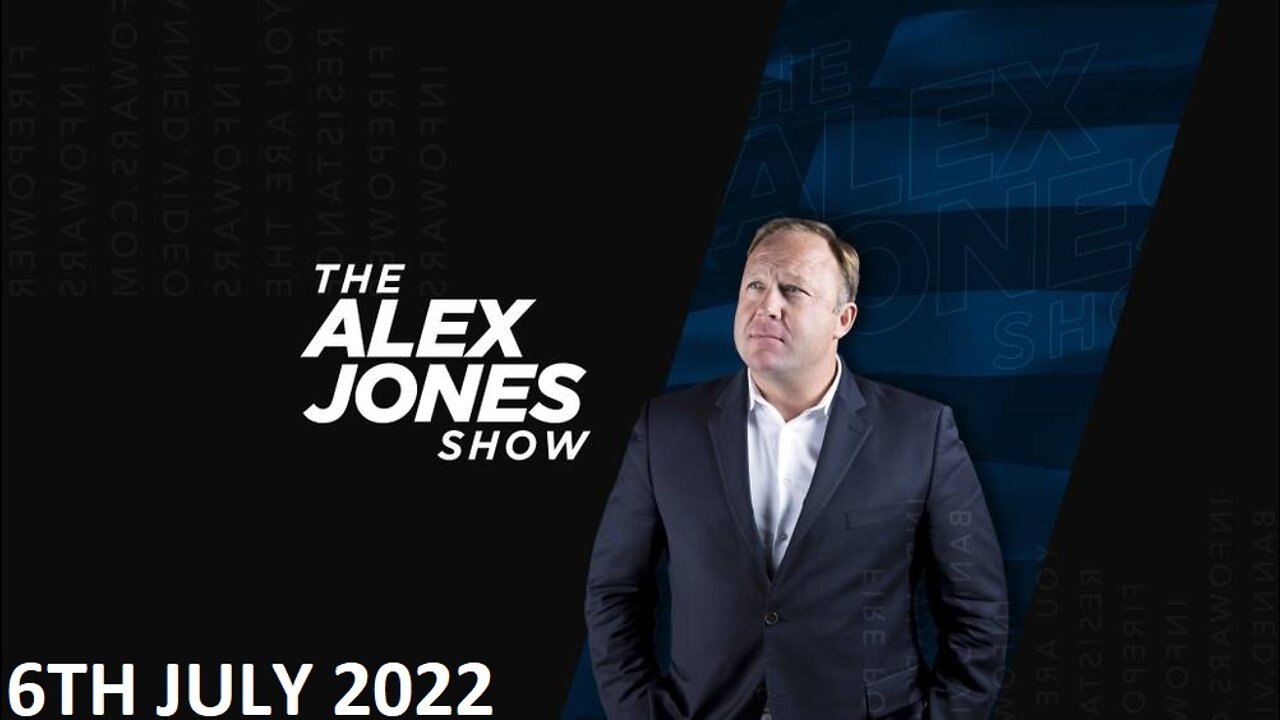 The Alex Jones Show - Wednesay - 06/07/22
