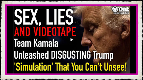 Sex, Lies Videotape! Team Kamala Unleashed DISGUSTING Trump 'Simulation' You Can't Unsee It!