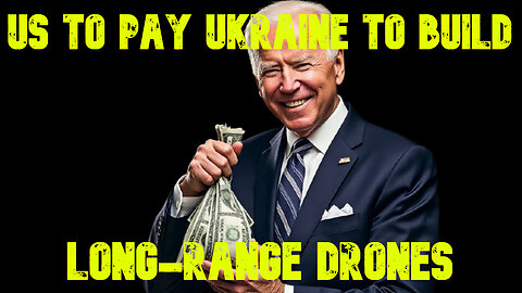 US to Pay Ukraine to Build Long-Range Drones: COI #697