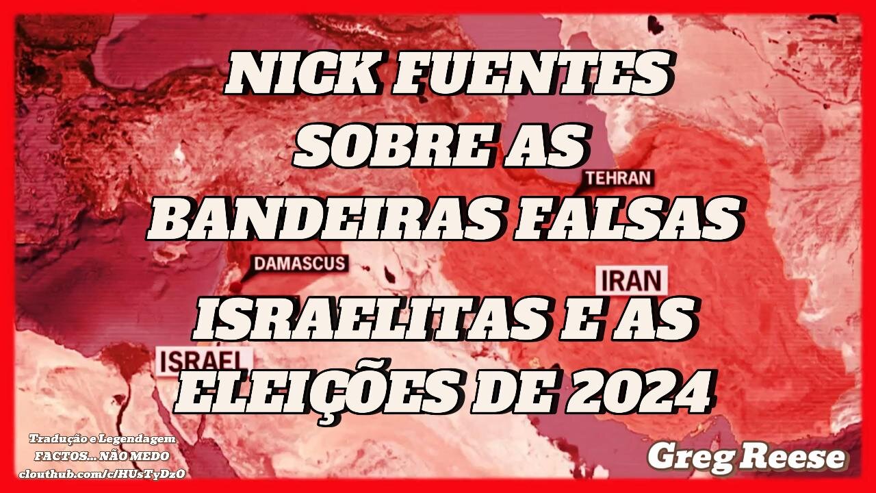 🎬🔥 NICK FUENTES SOBRE AS BANDEIRAS FALSAS ISRAELITAS E AS ELEIÇÕES DE 2024 (GREG REESE)🔥🎬