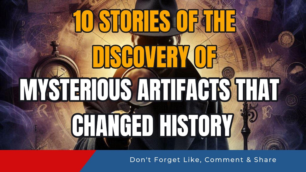 10 Stories of the Discovery of Mysterious Artifacts that Changed History