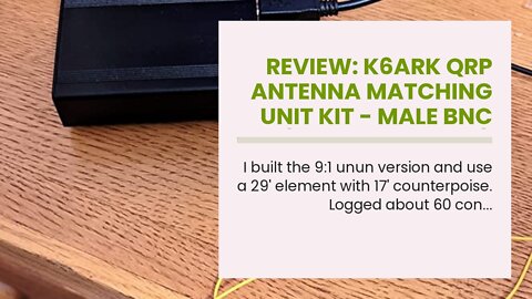 Review: K6ARK QRP Antenna Matching Unit Kit - Male BNC (AK-QRP-BNC-M)