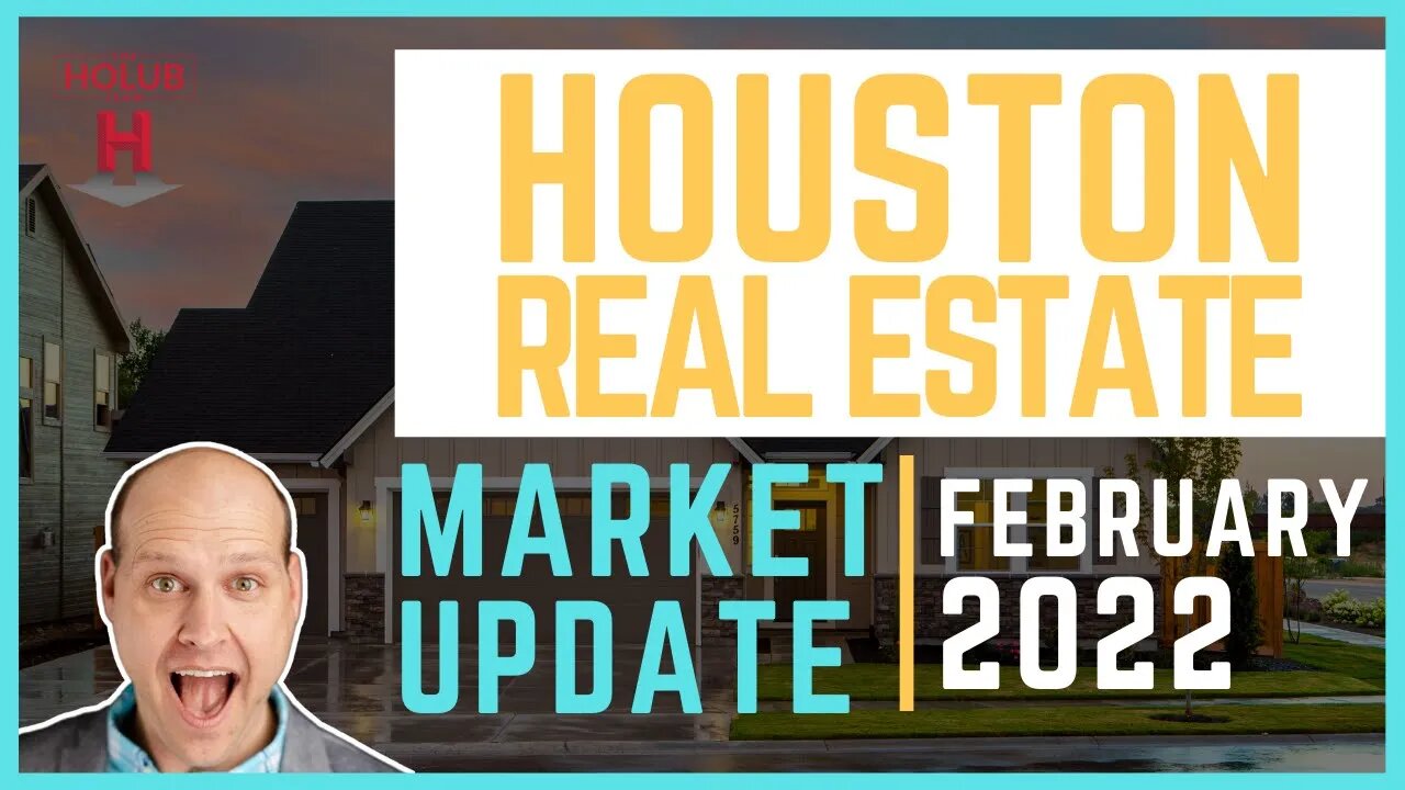 Houston Real Estate Market Update | February 2022