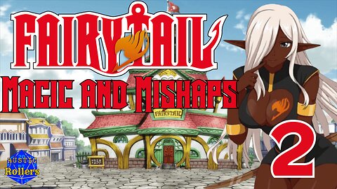 Fairy Tail D&D: Magic and Mishaps #2 | Rustic Rollers