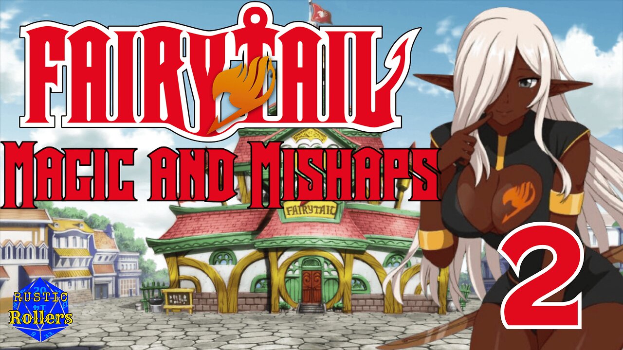 Fairy Tail D&D: Magic and Mishaps #2 | Rustic Rollers