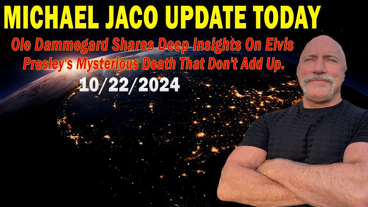 Michael Jaco Situation Update Oct 22: "Deep Insights On Elvis Presley's Mysterious Death"