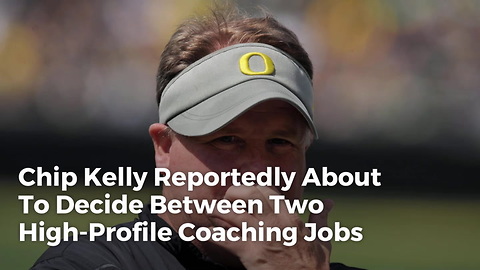 Chip Kelly Reportedly About To Decide Between Two High-Profile Coaching Jobs