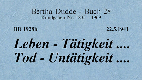 BD 1928B - LEBEN - TÄTIGKEIT .... TOD - UNTÄTIGKEIT ....