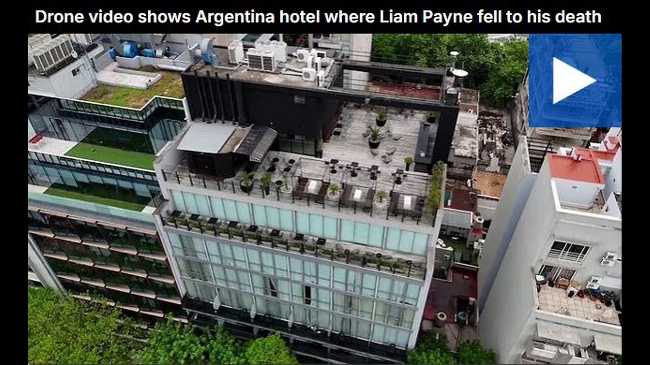 Drone video shows Argentina hotel where Liam Payne fell to his death