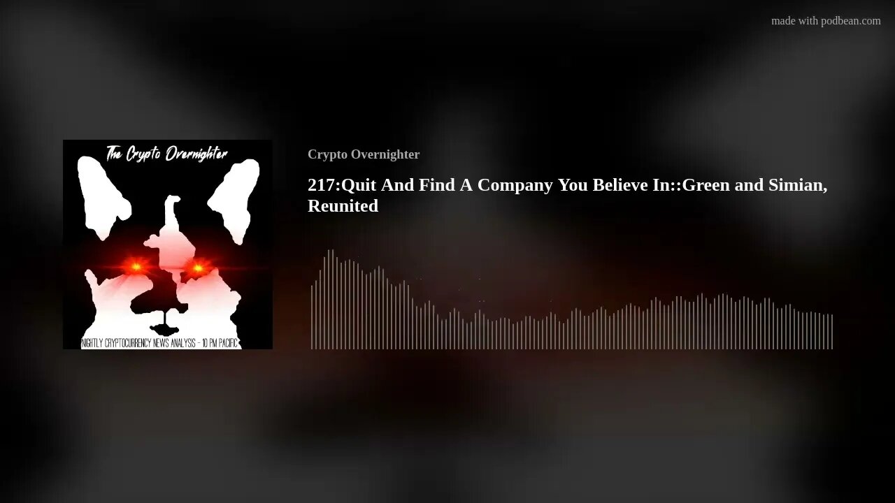 217:"Quit And Find A Company You Believe In"::Green and Simian, Reunited