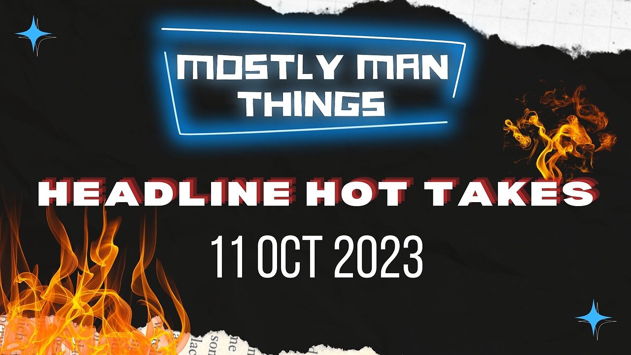 Oct 11, 2023 - Headline Hot Takes